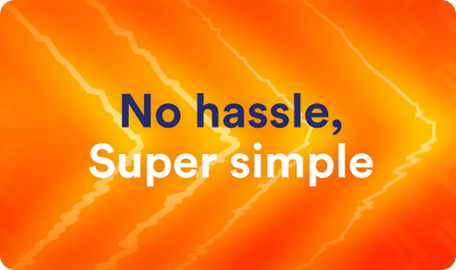 No hassle, Super simple switching